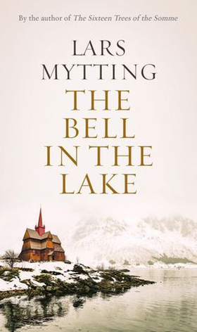 The Bell in the Lake - The Sister Bells Trilogy Vol. 1: The Times Historical Fiction Book of the Month (ebok) av Lars Mytting