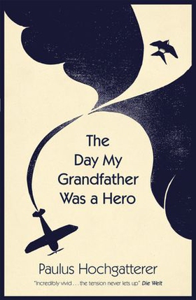 The Day My Grandfather Was a Hero (ebok) av Paulus Hochgatterer
