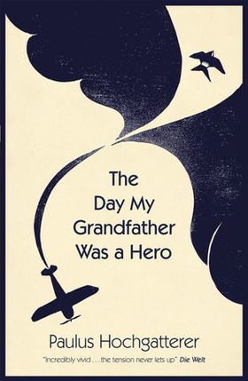 The Day My Grandfather was a Hero (ebok) av Paulus Hochgatterer