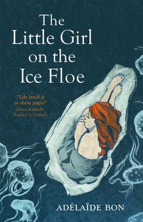 The Little Girl on the Ice Floe (ebok) av Adélaïde Bon