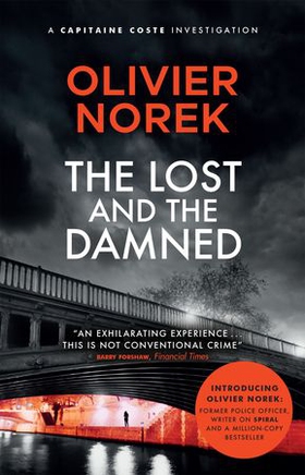 The Lost and the Damned - A gritty, gripping crime novel set in France's most dangerous suburb (ebok) av Olivier Norek