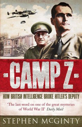 Camp Z - How British Intelligence Broke Hitler's Deputy (ebok) av Stephen McGinty