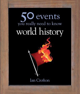 World History - 50 Events You Really Need to Know (ebok) av Ian Crofton