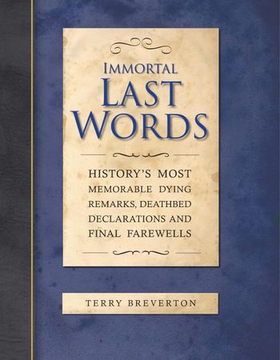Immortal Last Words - History's Most Memorable Quotations and the Stories Behind Them (ebok) av Terry Breverton