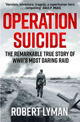 Operation Suicide - The Remarkable Story of the Cockleshell Raid (ebok) av Robert Lyman