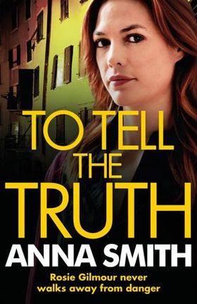 To Tell the Truth - Rosie Gilmour 2 (ebok) av Anna Smith