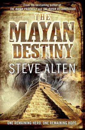 The Mayan Destiny - Book Three of The Mayan Trilogy (ebok) av Steve Alten