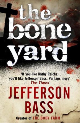 The Bone Yard - A Body Farm Thriller (ebok) av Jefferson Bass