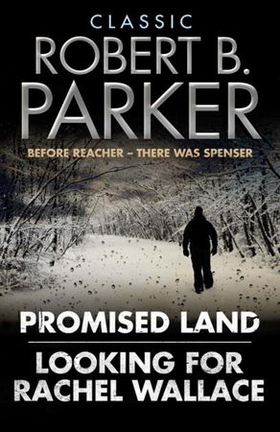 Classic Robert B. Parker - Looking for Rachel Wallace; Promised Land (ebok) av Robert B. Parker