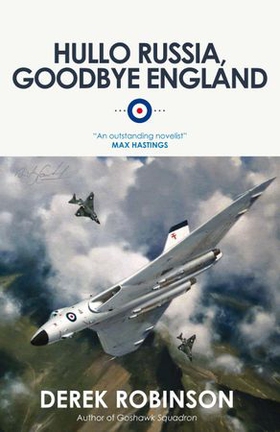 Hullo Russia, Goodbye England (ebok) av Derek Robinson