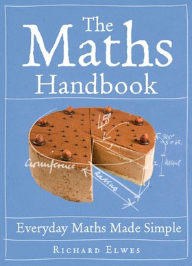 The Maths Handbook - Everyday Maths Made Simple (ebok) av Richard Elwes