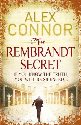 The Rembrandt Secret (ebok) av Alex Connor