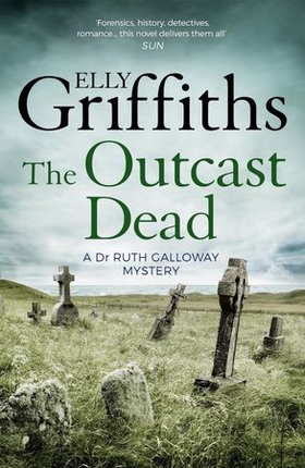 The Outcast Dead - The Dr Ruth Galloway Mysteries 6 (ebok) av Elly Griffiths
