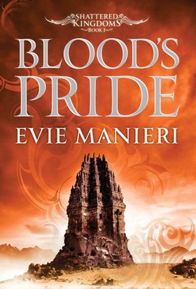 Blood's Pride - Shattered Kingdoms: Book 1 (ebok) av Evie Manieri