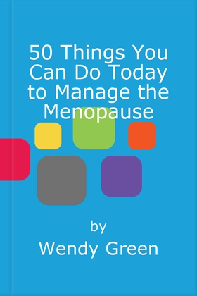 50 Things You Can Do Today to Manage the Menopause (ebok) av Wendy Green