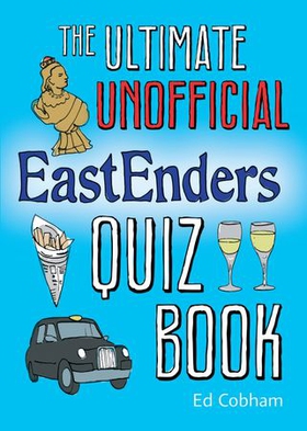 The Ultimate Unofficial Eastenders Quiz Book (ebok) av Ed Cobham