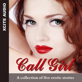 Call Girl - A collection of five erotic stories (lydbok) av Ukjent