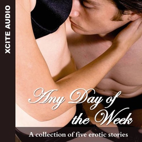 Any Day of the Week - A collection of five erotic stories (lydbok) av Accent Press