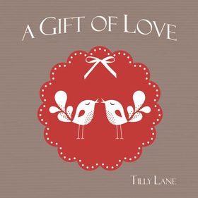 A Gift of Love (ebok) av Tilly Lane