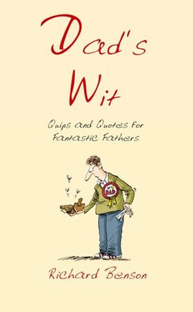 Dad's Wit - Quips and Quotes for Fantastic Fathers (ebok) av Richard Benson