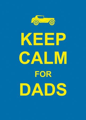 Keep Calm for Dads (ebok) av Summersdale Publishers