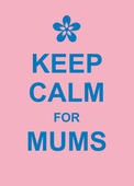 Keep Calm for Mums