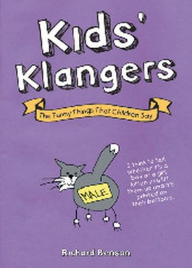 Kids' Klangers - The Funny Things That Children Say (ebok) av Richard Benson