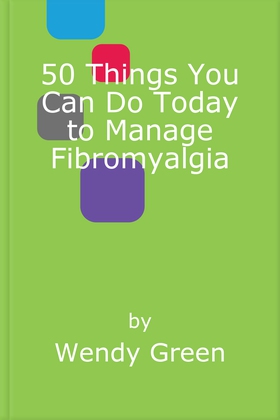 50 Things You Can Do Today to Manage Fibromyalgia (ebok) av Wendy Green