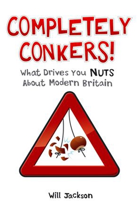 Completely Conkers - What Drives you Nuts About Modern Britain (ebok) av Jon Stroud