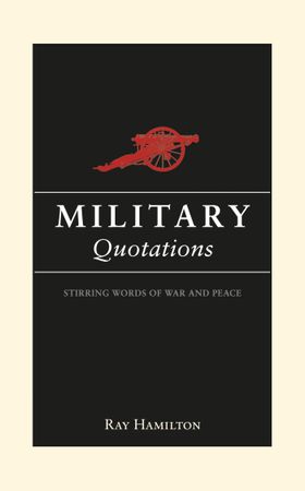 Military Quotations - Stirring Words of War and Peace (ebok) av Ray Hamilton