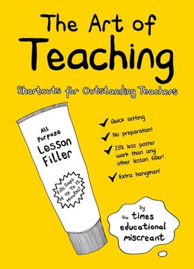 The Art of Teaching - Shortcuts for Outstanding Teachers (ebok) av The Times Educational Miscreant