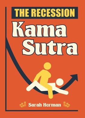 The Recession Kama Sutra (ebok) av Sarah Herman