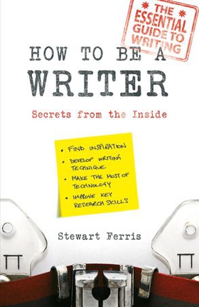 How to be a Writer - Secrets from the Inside (ebok) av Stewart Ferris