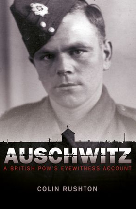 Auschwitz - A British POW's Eyewitness Account (ebok) av Colin Rushton