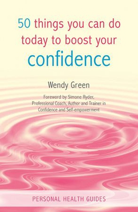 50 Things You Can Do Today to Boost Your Confidence (ebok) av Wendy Green