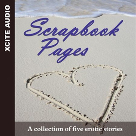 Scrapbook Pages - A collection of five erotic stories (lydbok) av Accent Press