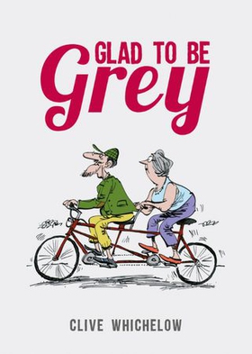 Glad to Be Grey (ebok) av Clive Whichelow