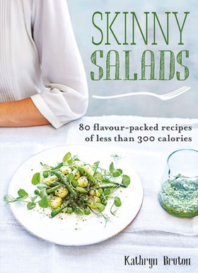 Skinny Salads - 80 Flavour-Packed Recipes of Less than 300 Calories (ebok) av Kathryn Bruton