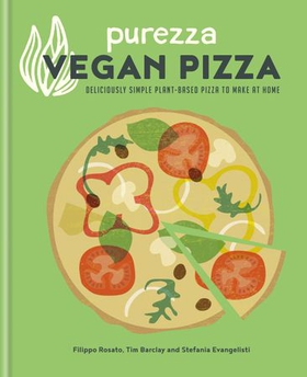 Purezza Vegan Pizza - Deliciously simple plant-based pizza to make at home (ebok) av Ukjent