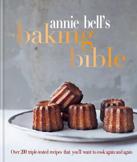 Annie Bell's Baking Bible - Over 200 triple-tested recipes that you'll want to cook again and again (ebok) av Ukjent