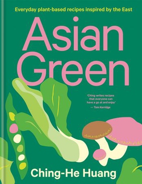 Asian Green - Everyday plant-based recipes inspired by the East (ebok) av Ching-He Huang