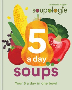 Soupologie 5 a day Soups - Your 5 a day in one bowl (ebok) av Ukjent