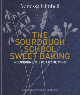 The Sourdough School: Sweet Baking - Nourishing the gut & the mind: Foreword by Tim Spector (ebok) av Ukjent