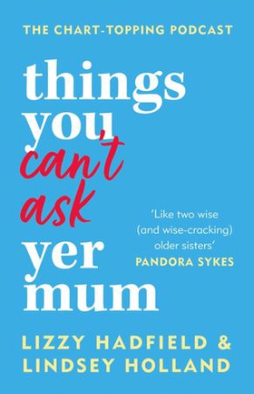 Things You Can't Ask Yer Mum (ebok) av Lindsey Holland