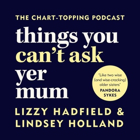 Things You Can't Ask Yer Mum (lydbok) av Lindsey Holland