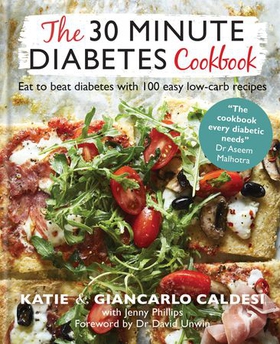 The 30 Minute Diabetes Cookbook - Eat to Beat Diabetes with 100 Easy Low-carb Recipes - THE SUNDAY TIMES BESTSELLER (ebok) av Katie Caldesi