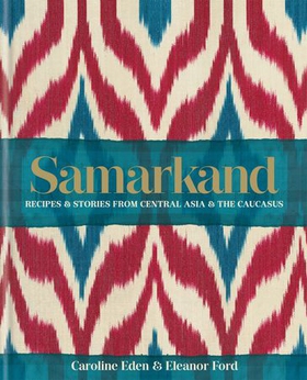 Samarkand: Recipes and Stories From Central Asia and the Caucasus (ebok) av Ukjent