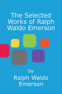 The Selected Works of Ralph Waldo Emerson (e-bo