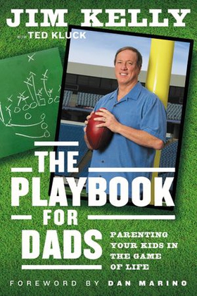The Playbook for Dads - Parenting Your Kids In the Game of Life (ebok) av Jim Kelly