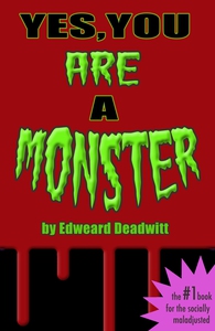 Yes, You ARE A Monster (e-bok) av Edweard Deadw